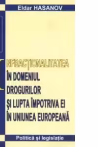 Infractionalitatea in domeniul drogurilor si lupta impotriva ei in UE