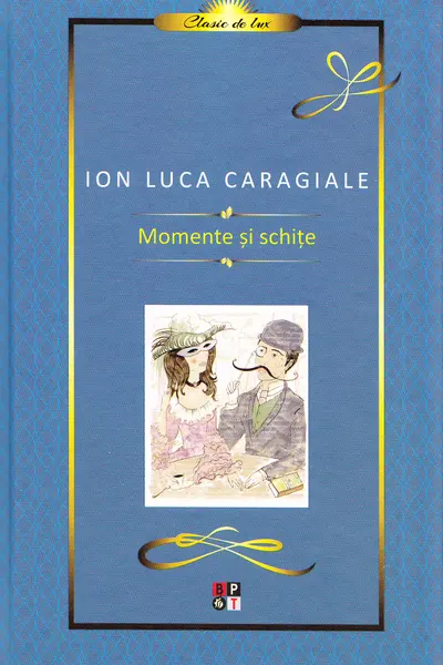Caragiale. Momente si Schite. Lux