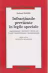 Infractiunile prevazute in legile speciale. Reglementare. Doctrina. Decizii ale Curtii Constitutionale. Jurisprudenta - editia a 5-a, revizuita si actualizata