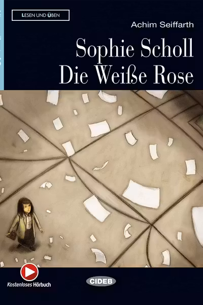 Sophie Scholl. Die Weise Rose