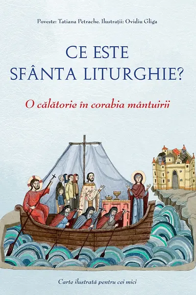 Ce este Sfanta Liturghie? O calatorie in corabia mantuirii