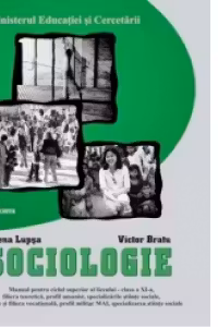 Sociologie - manual pentru ciclul superior al liceului - clasa a XI-a, filiera teoretica, profil umanist, specializarile stiinte sociale, filologie si filiera vocationala, profil militar MAI ,specializarea stiinte sociale