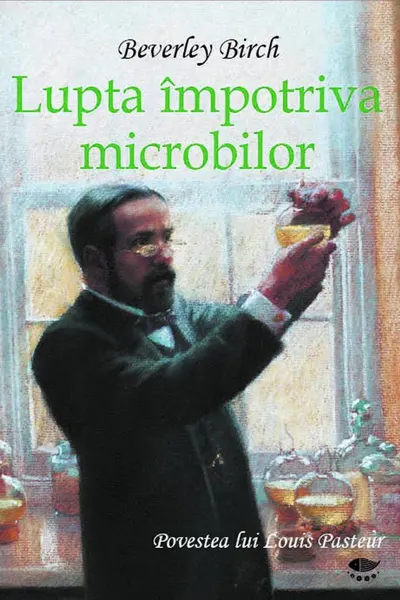 Descoperiri stiintifice. Lupta impotriva microbilor