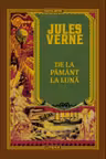 JULES VERNE. DE LA PAMANT LA LUNA