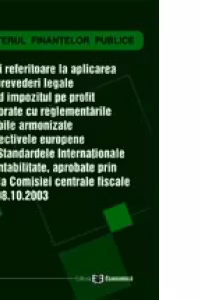 Solutii referitoare la aplicarea unor prevederi legale privind impozitul pe profit, coroborate cu reglementarile contabile armonizate cu Directivele europene si cu standardele internationale de contabilitate prin decizia comisiei centrale fiscale