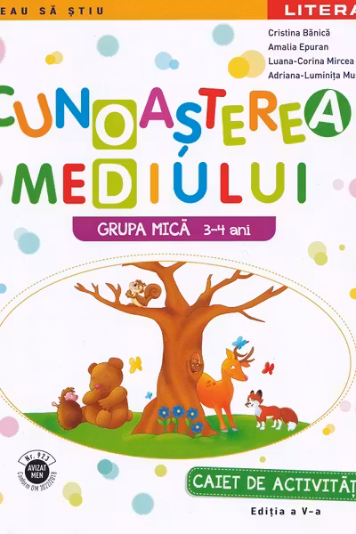CUNOASTEREA MEDIULUI. Caiet de activitati. Grupa mica 3-4 ani