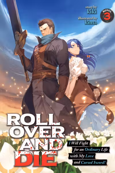 ROLL OVER AND DIE: I Will Fight for an Ordinary Life with My Love and Cursed Sword! (Light Novel) - Volume 3