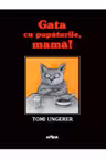 Gata cu pupaturile mama! 