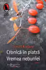 Cronica in piatra. Vremea nebuniei