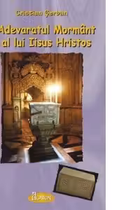 Adevaratul Mormant al lui Iisus Hristos