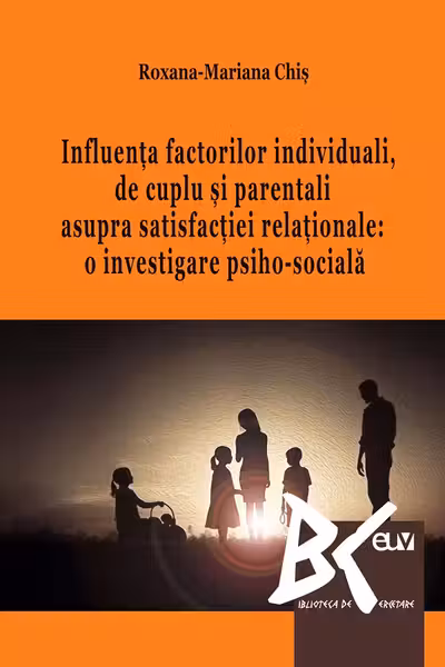 Influența factorilor individuali, de cuplu și parentali asupra satisfacției relaționale