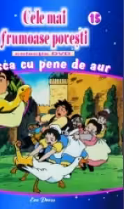 Cele mai frumoase povesti - DVD nr. 15 - Gasca cu pene de aur