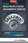 Noile reguli pentru a obtine angajamentul tinerilor Un ghid pentru a intelege si a comunica cu generatia Y