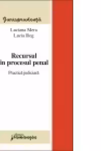 Recursul in procesul penal. Practica judiciara