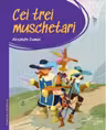 PRIMA MEA BIBLIOTECA. CEI TREI MUSCHETARI.