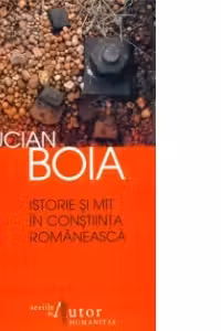 Istorie si mit in constiinta romaneasca