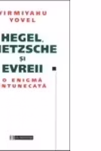 Hegel, Nietzsche şi evreii. O enigmă întunecată