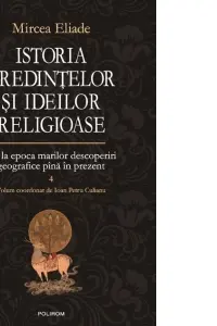 Istoria credintelor si ideilor Vol IV