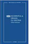 MARI CLASICI AI LITERATURII. ACCIDENTUL. ORASUL CU SALCAMI.