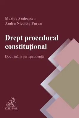 Drept procedural constitutional. Doctrina si jurisprudenta - Marius Andreescu, Andra Puran