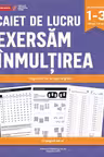 Caiet de lucru. Exersam inmultirea