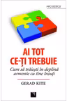 Ai tot ce-ţi trebuie. Cum să trăieşti în deplină armonie cu tine însuţi