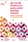 ICD-10-CM. Studii de caz pentru viitorii psihologi clinicieni