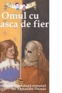 Omul cu masca de fier. Repovestire dupa romanul lui Alexandre Dumas - Oliver Ho