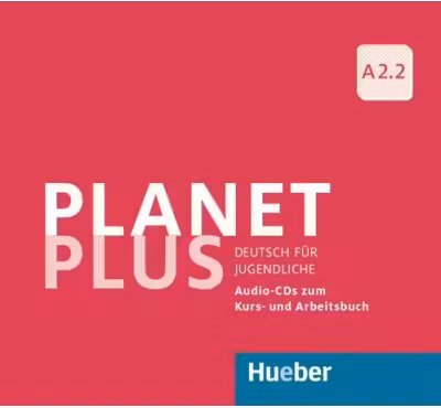 Planet Plus A2. 2 2 Audio-CDs zum Kursbuch, 1 Audio-CD zum Arbeitsbuch Deutsch fur Jugendliche