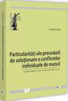 Particularitati ale procedurii de solutionare a conflictelor individuale de munca