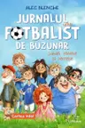 JURNALUL UNUI FOTBALIST DE BUZUNAR. Suturi sosete si secrete. Vol. 1