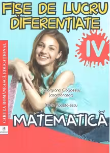 Fise de lucru diferentiate. Matematica. Clasa a 4-a - Adela Apostolescu, Georgiana Gogoescu