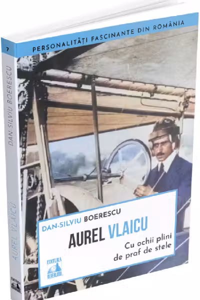 Aurel Vlaicu. Cu ochii plini de praf de stele