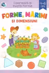 Forme, marimi si dimensiuni. Coloreaza si invata forme, 4-6 ani