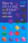 Spune-mi cum ţi-e casa, ca să-ţi spun cine ești!