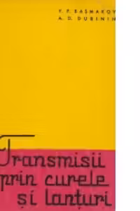 Transmisii prin curele si lanturi. Calcul, proiectare, executie, exploatare