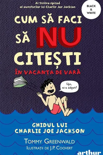 Cum sa faci sa NU citesti in vacanta de vara. Seria Ghidul lui Charlie Joe Jackson Vol.3