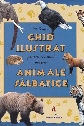 Ghid ilustrat pentru cei mici despre animale sălbatice
