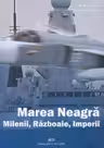 Marea Neagră. Milenii, războaie, imperii