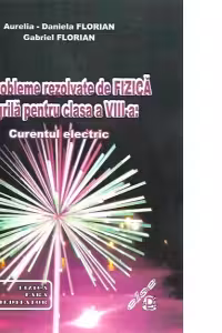 101 Probleme rezolvate de fizica tip grila pentru clasa a VIII-a. Curentul electric