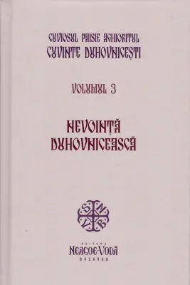 Nevointa duhovniceasca. Cuvinte duhovnicesti volumul 3. Editie cartonata - Cuviosul Paisie Aghioritul
