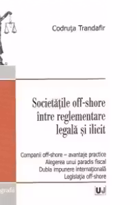 Societatile off-shore intre reglementare legala si ilicit