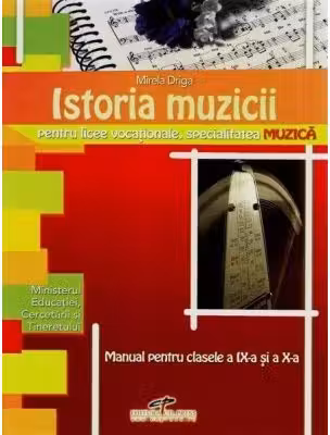Istoria muzicii. Manual pentru clasele a 9-a si a 10-a