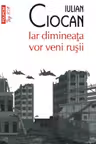 Iar dimineata vor veni rusii