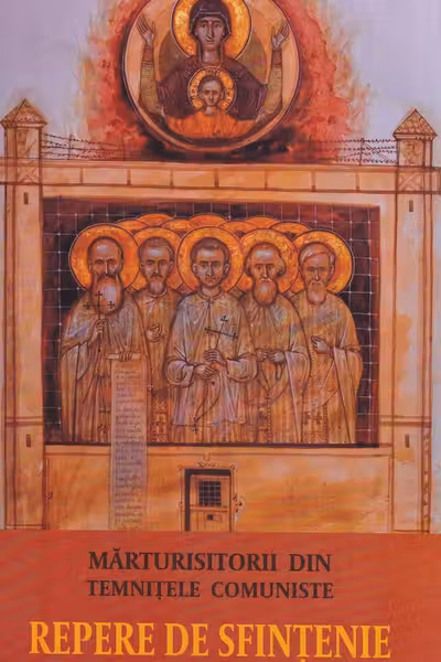 Marturisitorii din temnitele comuniste. Repere de sfintenie