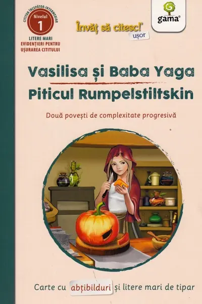 Vasilisa si Baba Yaga. Piticul Rumpelstiltskin