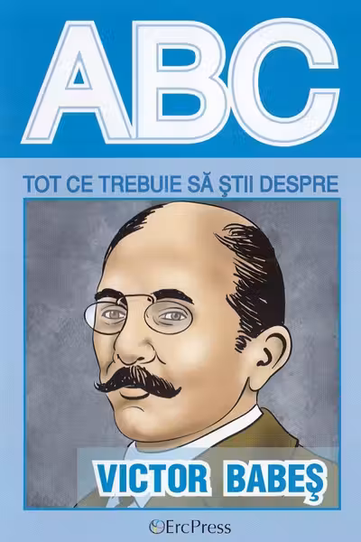 ABC Tot ce trebuie să știi despre Victor Babeș