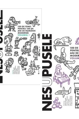 Pachet 2 volume: Nesupusele. 100 de femei pentru 100 de ani de Romanie moderna