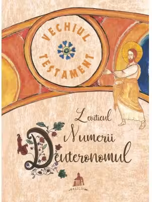 Vechiul Testament. Leviticul, Numerii, Deuteronomul