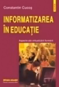 Informatizarea in educatie. Aspecte ale virtualizarii formarii